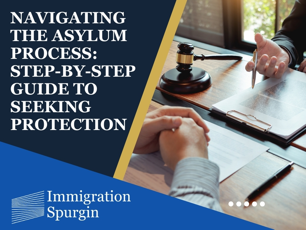 Asylum Process Step by Step - Immigration Spurgin