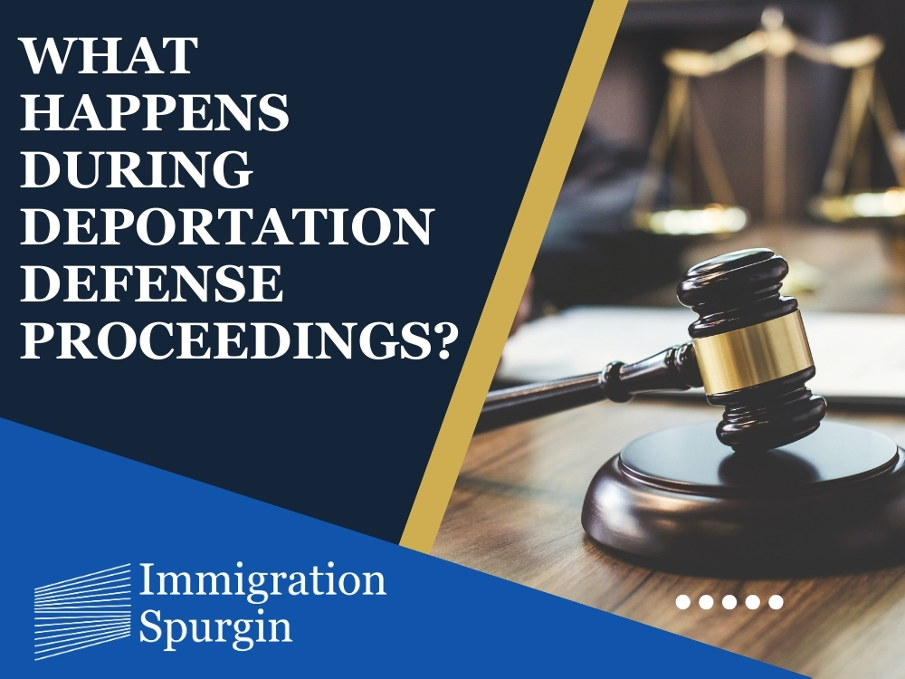 Deportation Defense Proceedings - Immigration Spurgin