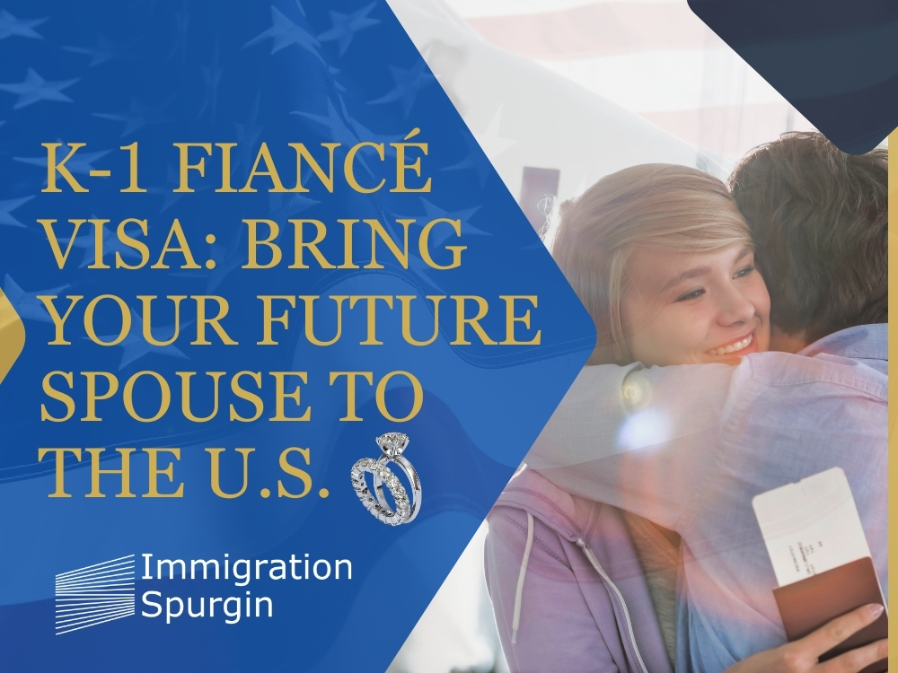 Family Immigration K-1 Fiancé Visa - Immigration Spurgin