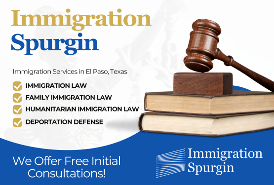 Immigration Law in El Paso, TX - Spurgin Immigration