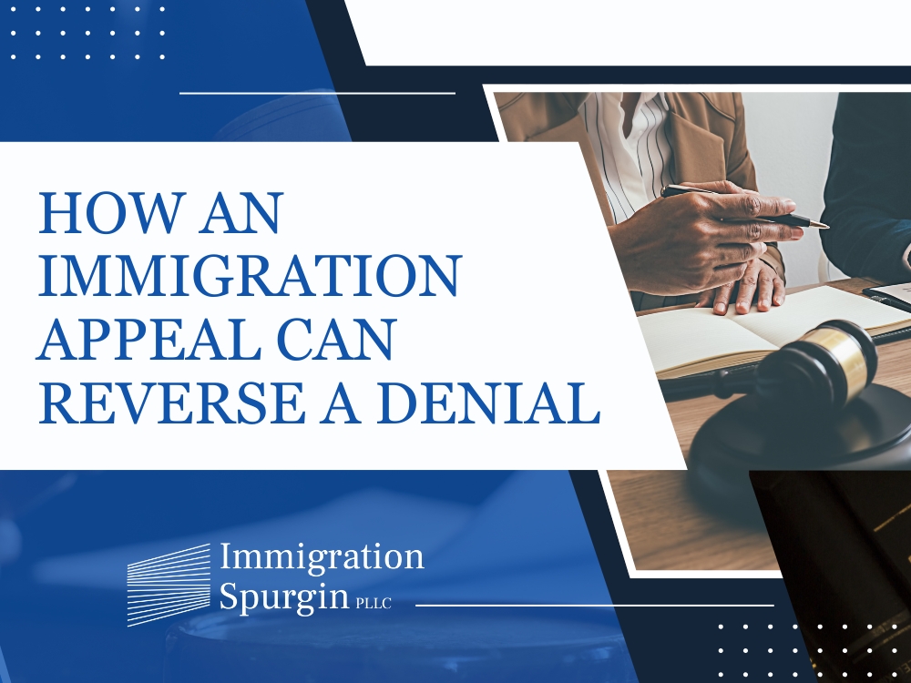 Immigration Appeal Attorney - How an Immigration Appeal Can Reverse a Denial - Immigration Spurgin