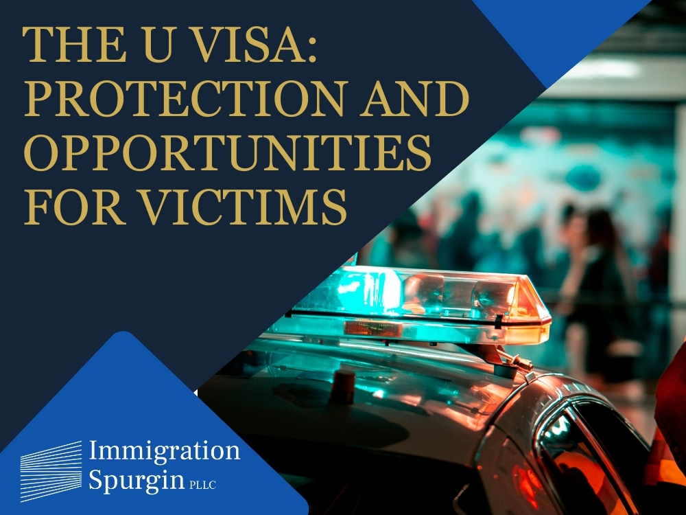 The U Visa Protection and Opportunities for Victims - Immigration Spurgin