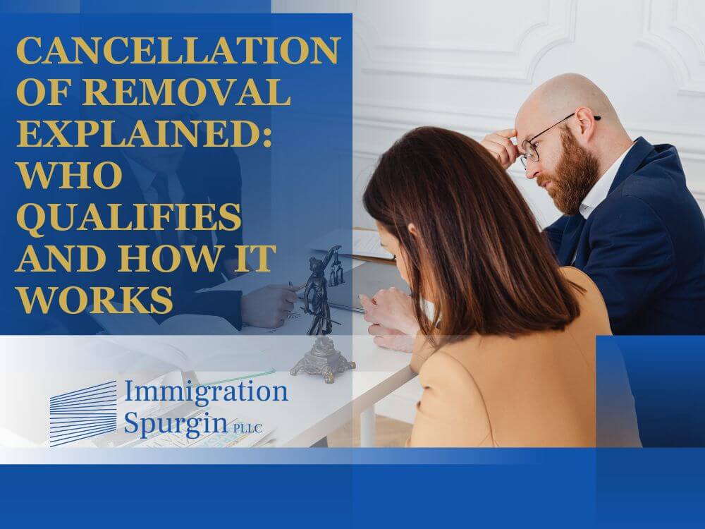 Cancellation of Removal - Cancellation of Removal Explained Who Qualifies and How It Works. - Immigration Spurgin