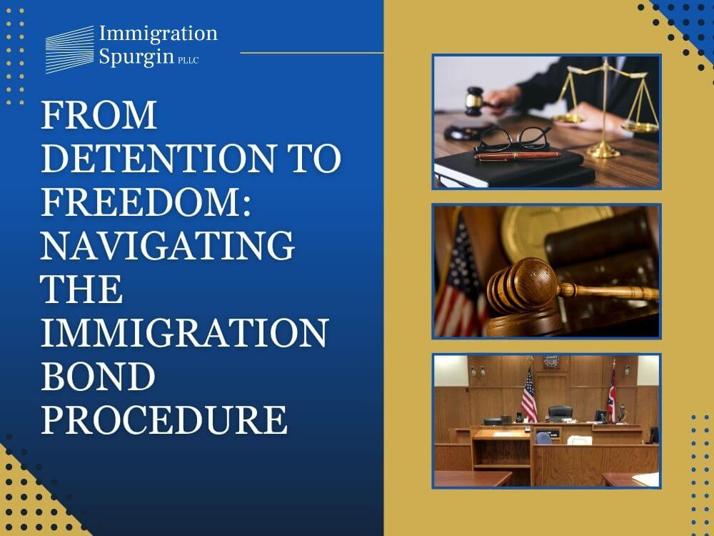 Immigration Bonds - From Detention to Freedom_ Navigating the Immigration Bond Procedure - Immigration Spurgin