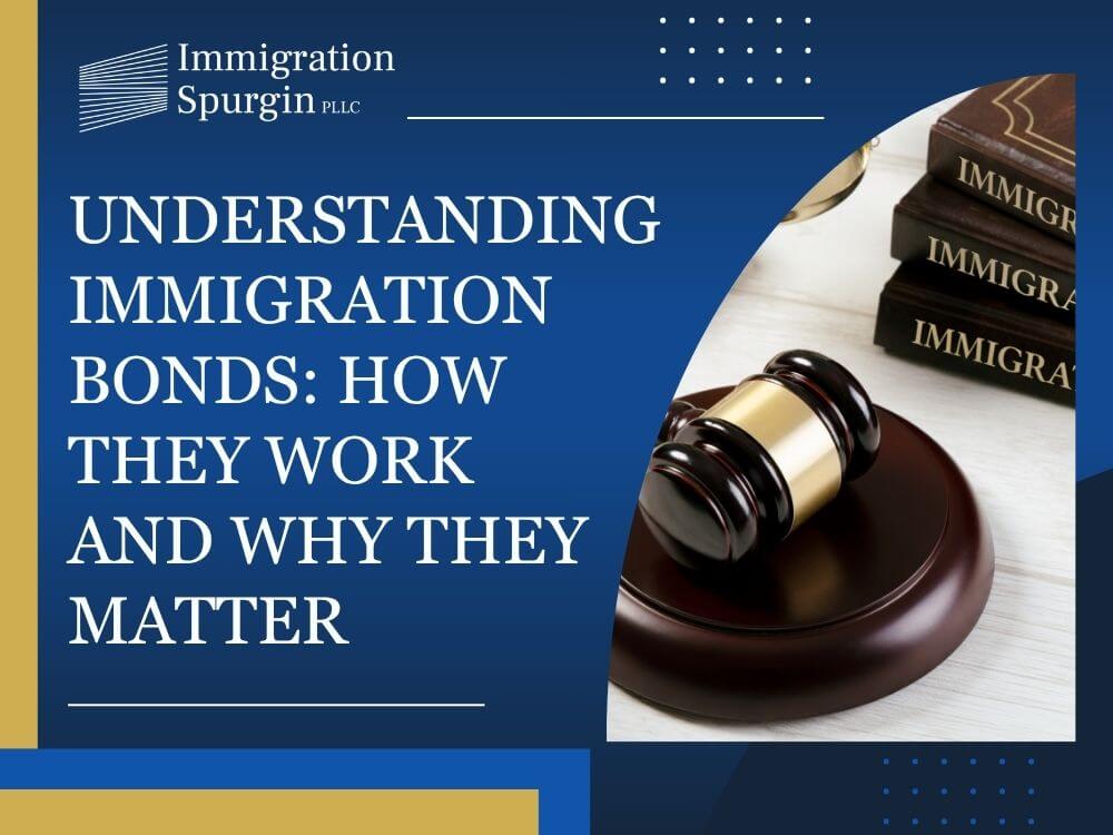 Immigration Bonds - Understanding Immigration Bonds_ How They Work and Why They Matter - Immigration Spurgin