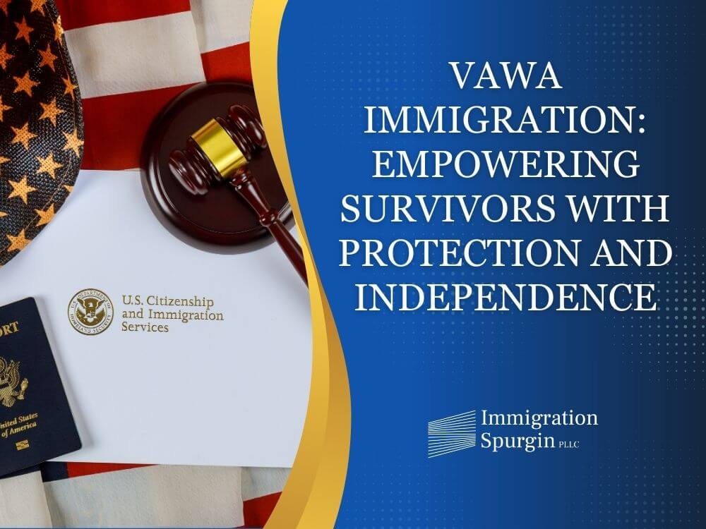 VAWA Immigration - VAWA Immigration_ Empowering Survivors with Protection and Independence - Immigration Spurgin