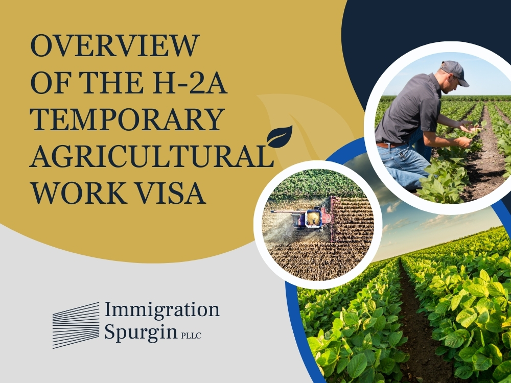 H-2A Visa Lawyer - Overview of the H-2A - Immigration Spurgin