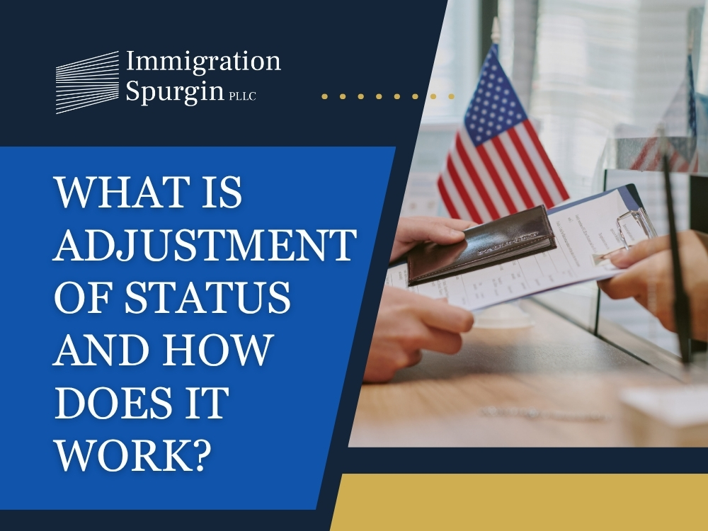 Adjustment of Status - What Is Adjustment of Status - Immigration Spurgin