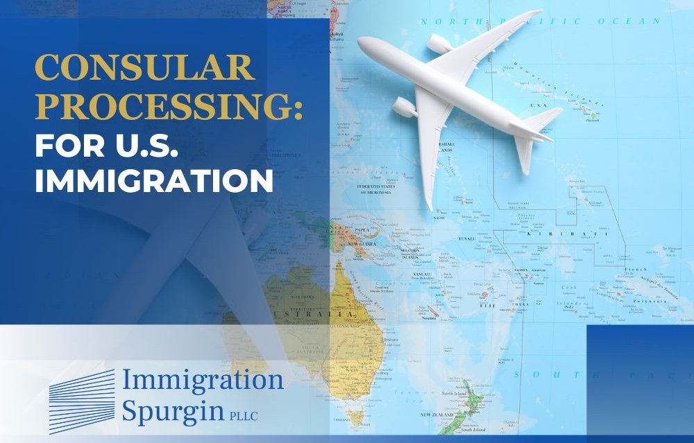 Consular-Processing-Immigration-Spurgin-1